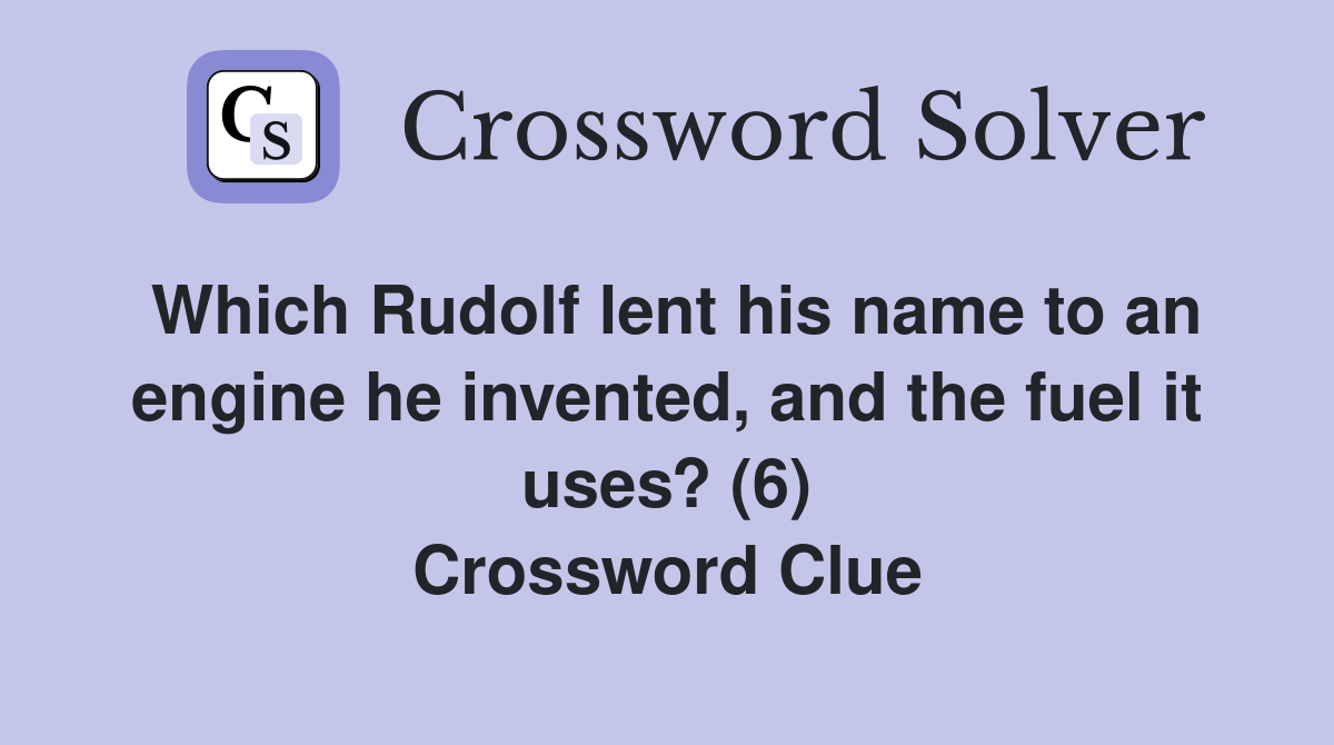 Which Rudolf lent his name to an engine he invented, and the fuel it